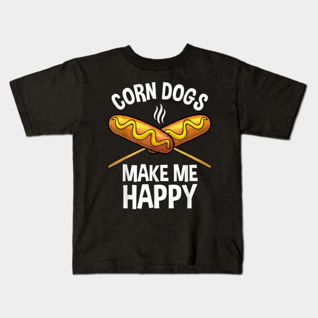 Corn Dogs make me happy Kids T-Shirt by luna.wxe@gmail.com